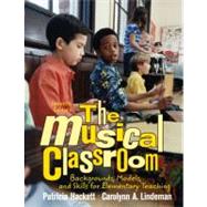 Musical Classroom, The: Backgrounds, Models, and Skills for Elementary Teaching by Hackett, Patricia; Lindeman, Carolyn A., 9780131346031