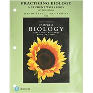 Practicing Biology A Student Workbook by Urry, Lisa A.; Cain, Michael L.; Wasserman, Steven A.; Minorsky, Peter V.; Reece, Jane B.; Heitz, Jean; Giffen, Cynthia, 9780134486031