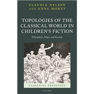 Topologies of the Classical World in Children's Fiction Palimpsests, Maps, and Fractals by Nelson, Claudia; Morey, Anne, 9780198846031