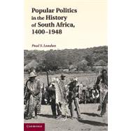 Popular Politics in the History of South Africa, 1400–1948 by Paul S. Landau, 9780521196031