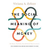 The Social Meaning of Money by Zelizer, Viviana A.; Dodd, Nigel, 9780691176031