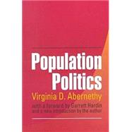 Population Politics: The Choices That Shape Our Future by Abernethy,Virginia, 9780765806031