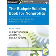 The Budget-Building Book for Nonprofits A Step-by-Step Guide for Managers and Boards by Dropkin, Murray; Halpin, Jim; La Touche, Bill, 9780787996031