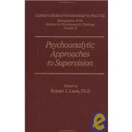 Psychoanalytic Approaches to Supervision by Lane,Robert C.;Lane,Robert C., 9780876306031
