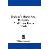 England's Hopes and Blessings : And Other Essays (1865) by William Macintosh, 9781104066031