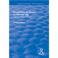 Proclaiming the Gospel in a Secular Age: A General Theory of Religious Communication by Attfield,David G., 9781138726031