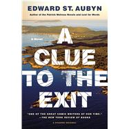 A Clue to the Exit A Novel by St. Aubyn, Edward, 9781250046031