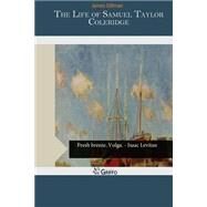 The Life of Samuel Taylor Coleridge by Gillman, James, 9781503346031
