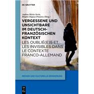 Vergessene und Unsichtbare im deutsch-franz�sischen Kontext Les oubli�(e)s et les invisibles dans le contexte franco-allemand by Andrea Micke-Serin, Brigitte Rigaux-Pirastru, 9783111316031
