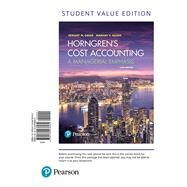 Horngren's Cost Accounting, Student Value Edition by Datar, Srikant M.; Rajan, Madhav V., 9780134476032
