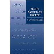 Plastics Materials and Processes A Concise Encyclopedia by Harper, Charles A.; Petrie, Edward M., 9780471456032
