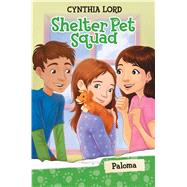 Paloma (Shelter Pet Squad #3) by Lord, Cynthia; McGuire, Erin, 9780545636032
