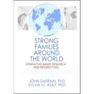 Strong Families Around the World: Strengths-Based Research and Perspectives by DeFrain; John, 9780789036032