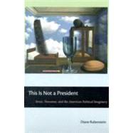 This Is Not a President by Rubenstein, Diane, 9780814776032