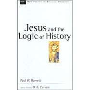 Jesus and the Logic of History by Barnett, Paul W., 9780830826032