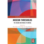 Museum Thresholds: The Design and Media of Arrival by Parry; Ross, 9781138646032