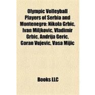 Olympic Volleyball Players of Serbia and Montenegro by , 9781158516032