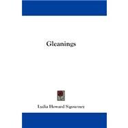 Gleanings by Sigourney, Lydia Howard, 9781432676032