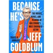 Because He's Jeff Goldblum by Andrews, Travis M., 9781524746032