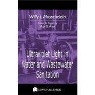 Ultraviolet Light in Water and Wastewater Sanitation by Masschelein; Willy J., 9781566706032