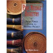 Pine Needle Basketry From Forest Floor to Finished Project by Mallow, Judy, 9781600596032