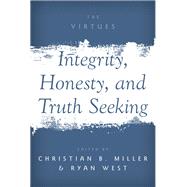 Integrity, Honesty, and Truth Seeking by Miller, Christian B.; West, Ryan, 9780190666033