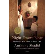 Night Draws Near Iraq's People in the Shadow of America's War by Shadid, Anthony, 9780312426033