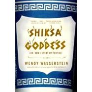 Shiksa Goddess (Or, How I Spent My Forties) Essays by WASSERSTEIN, WENDY, 9780375726033