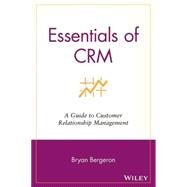 Essentials of CRM : A Guide to Customer Relationship Management by Bergeron, Bryan, 9780471206033
