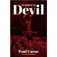 The History of the Devil With 350 Illustrations by Carus, Paul, 9780486466033