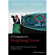 A Companion to Hong Kong Cinema by Cheung, Esther M. K.; Marchetti, Gina; Yau, Esther C. M., 9781119066033