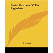 Burial Customs of the Egyptians by Read, F. W., 9781425356033