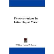 Demonstrations in Latin Elegiac Verse by Rouse, William Henry D., 9781432666033