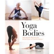 Yoga Bodies Real People, Real Stories, & the Power of Transformation by Lipton, Lauren; Baird, Jaimie, 9781452156033