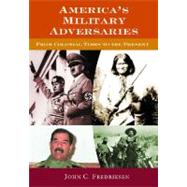 America's Military Adversaries by Fredriksen, John C., 9781576076033