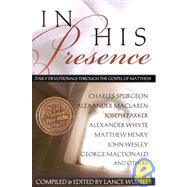 In His Presence : Daily Devotionals Through the Gospel of Matthew by Wubbels, Lance, 9781932096033