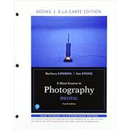 A Short Course in Photography Digital, Books a la Carte by Stone, Jim; London, Barbara, 9780134526034