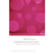 The Firm as a Collaborative Community The Reconstruction of Trust in the Knowledge Economy by Heckscher, Charles; Adler, Paul S., 9780199286034