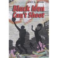 Black Men Can't Shoot by Brooks, Scott N., 9780226076034