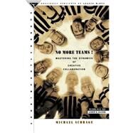 No More Teams Mastering the Dynamics of Creative Collaboration by SCHRAGE, MICHAEL, 9780385476034
