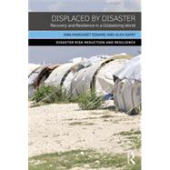 Displaced by Disaster: Recovery and Resilience in a Globalizing World by Esnard; Ann-Margaret, 9780415856034