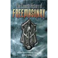 The Concise History of Freemasonry by Gould, Robert Freke; Crowe, Frederick J. W., 9780486456034