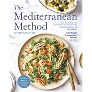 The Mediterranean Method Your Complete Plan to Harness the Power of the Healthiest Diet on the Planet -- Lose Weight, Prevent Heart Disease, and More! (A Mediterranean Diet Cookbook) by Masley, Steven, 9780593136034