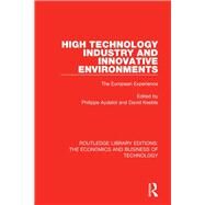 High Technology Industry and Innovative Environments by Aydalot, Philippe; Keeble, David, 9781138556034