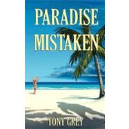 Paradise Mistaken by GREY TONY, 9781412096034