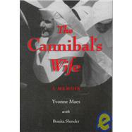 The Cannibal's Wife: A Memoir by Maes, Y. M.; Slunder, Bonita; Maes, Yvonne, 9781928746034
