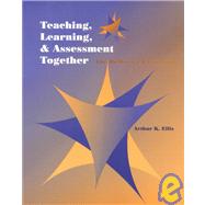 Teaching, Learning, and Assessment Together by Ellis, Arthur K., 9781930556034