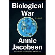 Biological War A Scenario by Jacobsen, Annie, 9798217046034