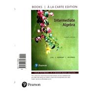 Intermediate Algebra, Books a la Carte Edition by Lial, Margaret L.; Hornsby, John; McGinnis, Terry, 9780134446035