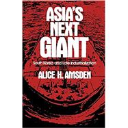 Asia's Next Giant: South Korea and Late Industrialization by Alice H. Amsden, 9780195076035